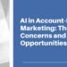 AI In Account-Based Marketing: The Concerns And Opportunities