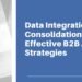 Data Integration And Consolidation For Effective B2B ABM Strategies