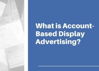 What Is Account-Based Display Advertising?