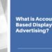 What Is Account-Based Display Advertising?