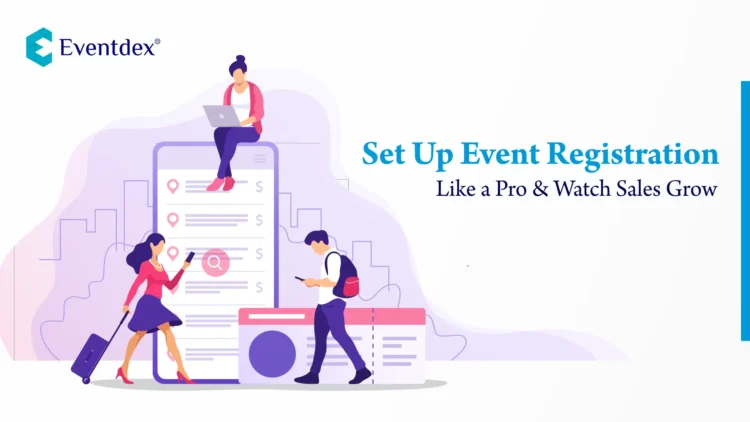 Set Up Event Registration Like a Pro and Watch Sales Grow