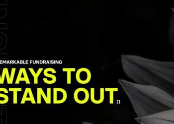 Remarkable fundraising: Ways to stand out