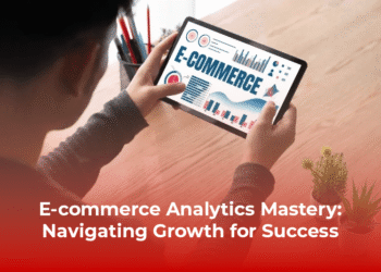 E-commerce Analytics Mastery: Navigating Growth for Success