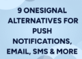 9 OneSignal alternatives for push notifications, email, SMS & more