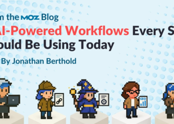 5 AI-Powered Workflows Every SEO Should Be Using Today