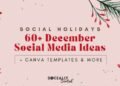 60+ December Social Media Ideas + Canva Templates (2025)