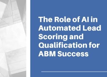 Enhancing ABM Success With AI-Driven Automated Lead Scoring