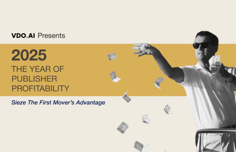 2025: The Year of Publisher Profitability – Seize The First Mover’s Advantage