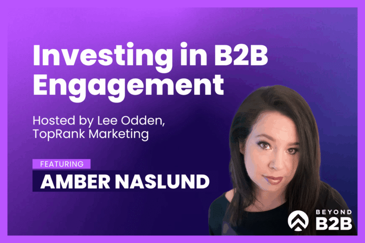 Beyond B2B Marketing with Amber Naslund, LinkedIn – TopRank® Marketing