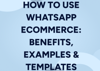 How to use WhatsApp eCommerce: Benefits, examples & templates