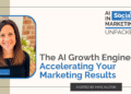 The AI Growth Engine: Accelerating Your Marketing Results