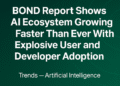 BOND 2025 AI Trends Report Shows AI Ecosystem Growing Faster than Ever with Explosive User and Developer Adoption