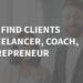 How To Find Clients As a Freelancer, Coach, or Entrepreneur