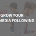 How to Grow Your Social Media Following From Zero