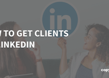 How To Get Clients On LinkedIn: Step by Step Process