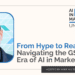 Navigating the GSD Era of AI in Marketing
