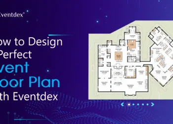 How to Design a Perfect Event Floor Plan with Eventdex Event Floor Plan Software