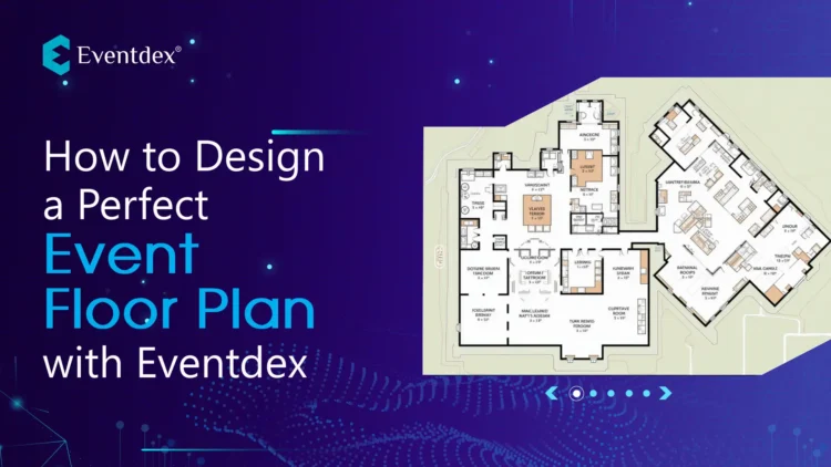 How to Design a Perfect Event Floor Plan with Eventdex Event Floor Plan Software