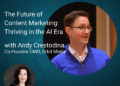 What is the Future of Content Marketing? How to Thrive in the AI Era with Andy Crestodina