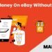 How To Make Money On EBay Without Selling Anything?