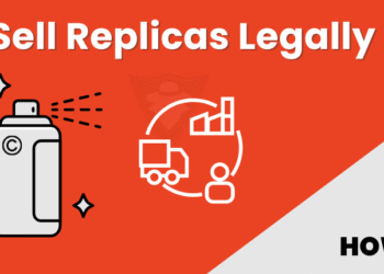 How To Sell Replicas Legally In 2025? 8 Steps Guide