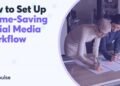 How to Set Up a Social Media Workflow Successfully
