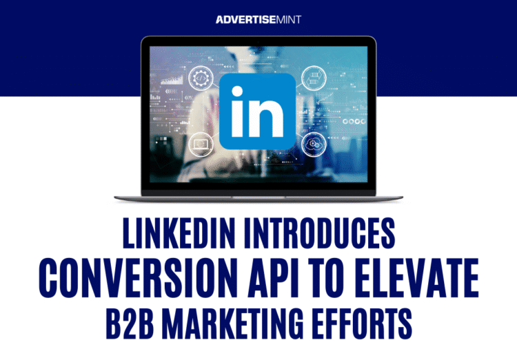 LinkedIn Introduces Conversion API to Elevate B2B Marketing Efforts