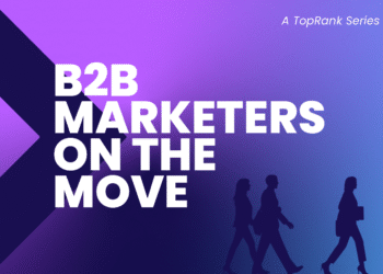 50 New B2B Marketers on the Move – Spring Summer Edition 2025 – TopRank® Marketing