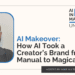 AI Makeover: How AI Took a Creator’s Brand from Manual to Magical