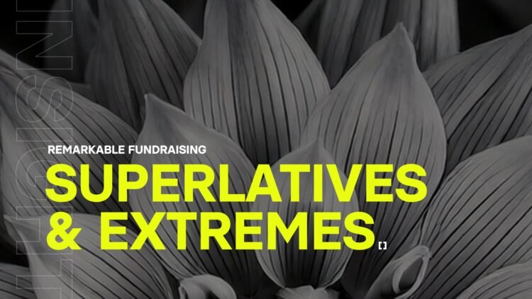 Remarkable fundraising: Superlatives & extremes