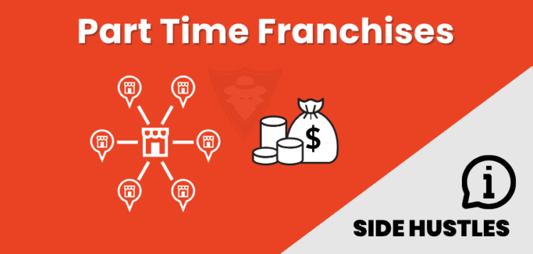 Why Part-Time Franchises Make Fantastic Side Hustles?