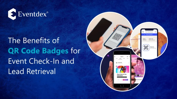 The Benefits of QR Code Event Badges for Event Check-In and Lead Retrieval