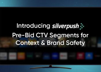 Silverpush Launches Pre-Bid Brand Safety & Contextual CTV Segments
