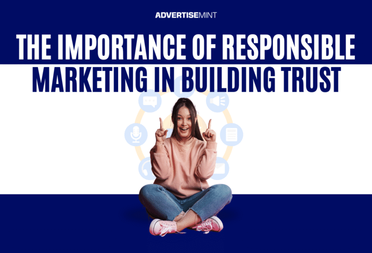The Importance of Responsible Marketing in Building Trust