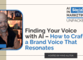 Finding Your Voice with AI – How to Craft a Brand Voice That Resonates