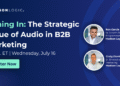 The Strategic Value of ABM Audio in B2B Marketing