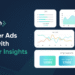 Why Granular Insights Matter for Ad Campaign Optimization