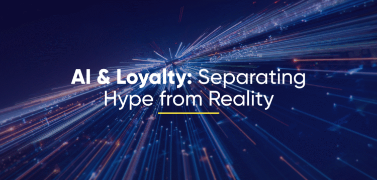 AI & Loyalty: Separating Hype from Reality