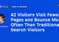 AI Visitors Visit Fewer Pages and Bounce More Often Than Traditional Search Visitors