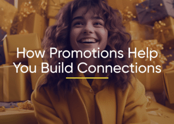 How Promotions Help You Build Connections