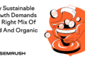 Why Sustainable Growth Demands The Right Mix Of Paid And Organic