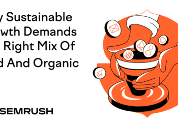 Why Sustainable Growth Demands The Right Mix Of Paid And Organic