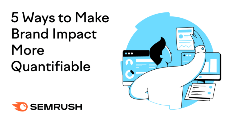 5 Ways To Make Brand Impact More Quantifiable