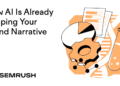 How AI Is Already Shaping Your Brand Narrative