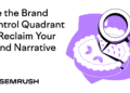 Use The Brand Control Quadrant to Reclaim Your Brand Narrative