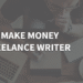 How to Make Money as a Freelance Writer: 6 Simple Steps