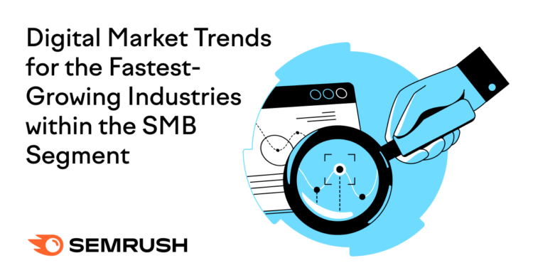Digital Market Trends For the Fastest-Growing Industries Within the SMB Segment