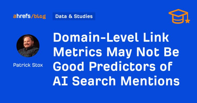 Domain-Level Link Metrics May Not Be Good Predictors of AI Search Mentions
