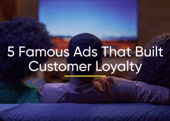 5 Famous Ads That Built Customer Loyalty