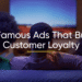 5 Famous Ads That Built Customer Loyalty